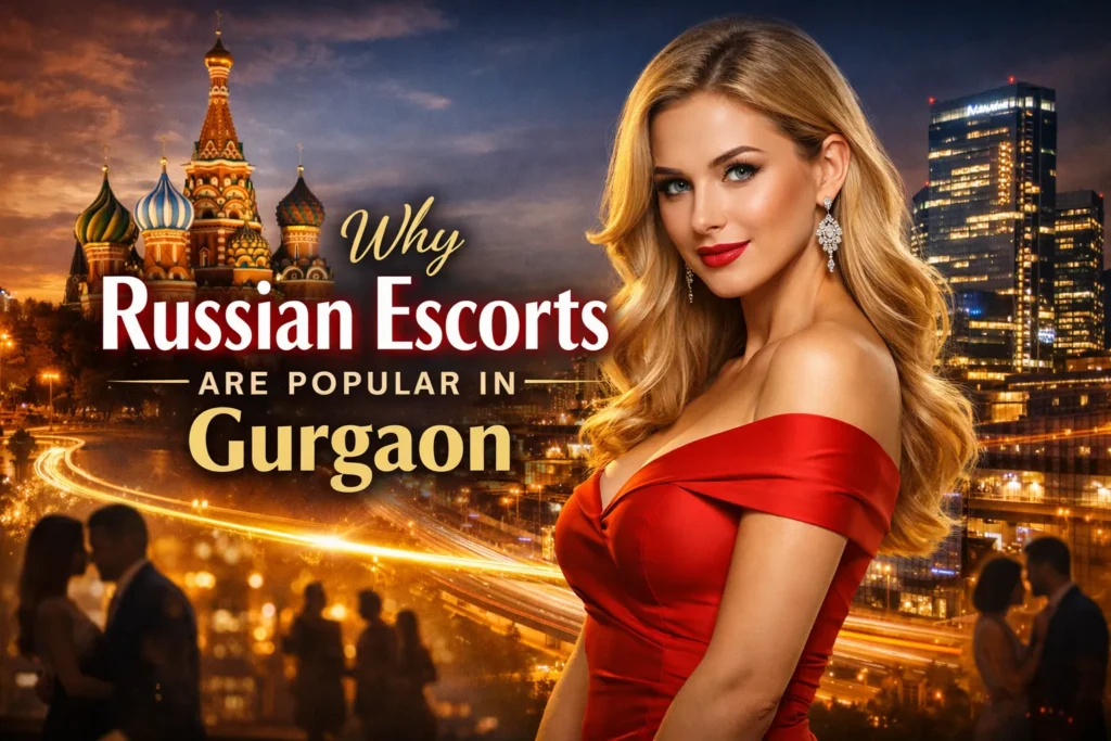 Discover why Russian escorts are in demand in Gurgaon, from elegance and professionalism to premium companionship experiences.